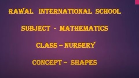 Class- Nursery, Subject- Maths, Topic- Shapes, Rawal International School