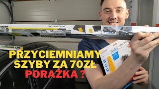 Przyciemniamy szyby w samochodzie za 70 zł Czy damy radę ?