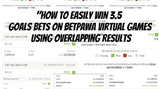 How to Easily Win 3 5 Goals Bets on BetPawa Virtual Games Using Overlapping Results