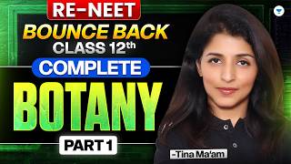 Complete Class 12th Botany ( Part-1 ) | Re - NEET Bounce Back | Tina ma'am