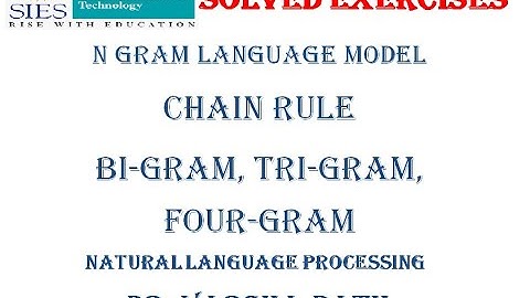 N-Gram Language Model, Exercises using, Bi-Gram, Tri-gram & Four-gram, Natural Language Processing