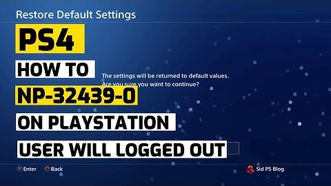 How To Fix PS4 Error NP-32439-0 User Will Logged Out PlayStation New