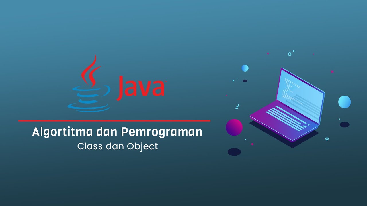 CLASS DAN OBJECT BAHASA PEMROGRAMAN JAVA - YouTube