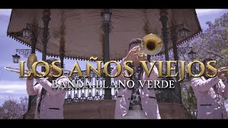 BANDA LLANO VERDE - LOS AÑOS VIEJOS (Video Oficial)
