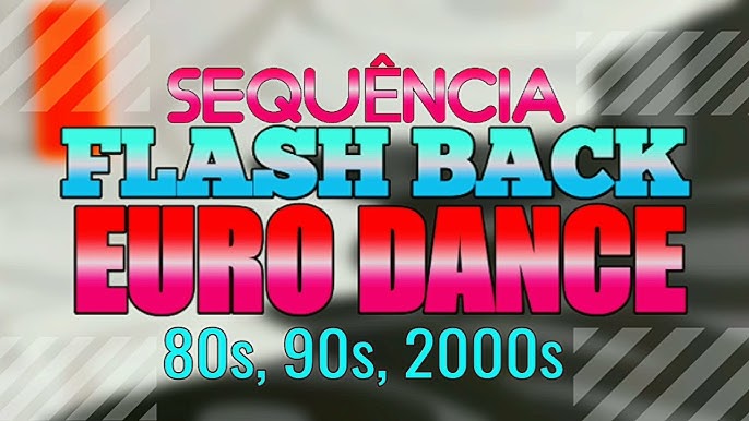 FLASH BACK - anos 80 e 90 - DANCE MUSIC - a melhor sequencia de