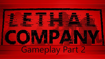 Lethal Company Gameplay : Part 2