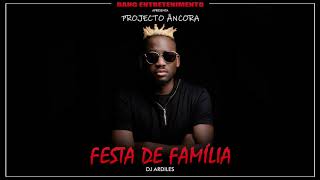 (PROJECTO ANCORA) Dj Ardiles - Festa de Familia AUDIO