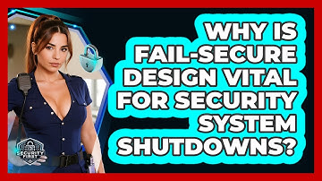 Why Is Fail-secure Design Vital For Security System Shutdowns? - SecurityFirstCorp.com