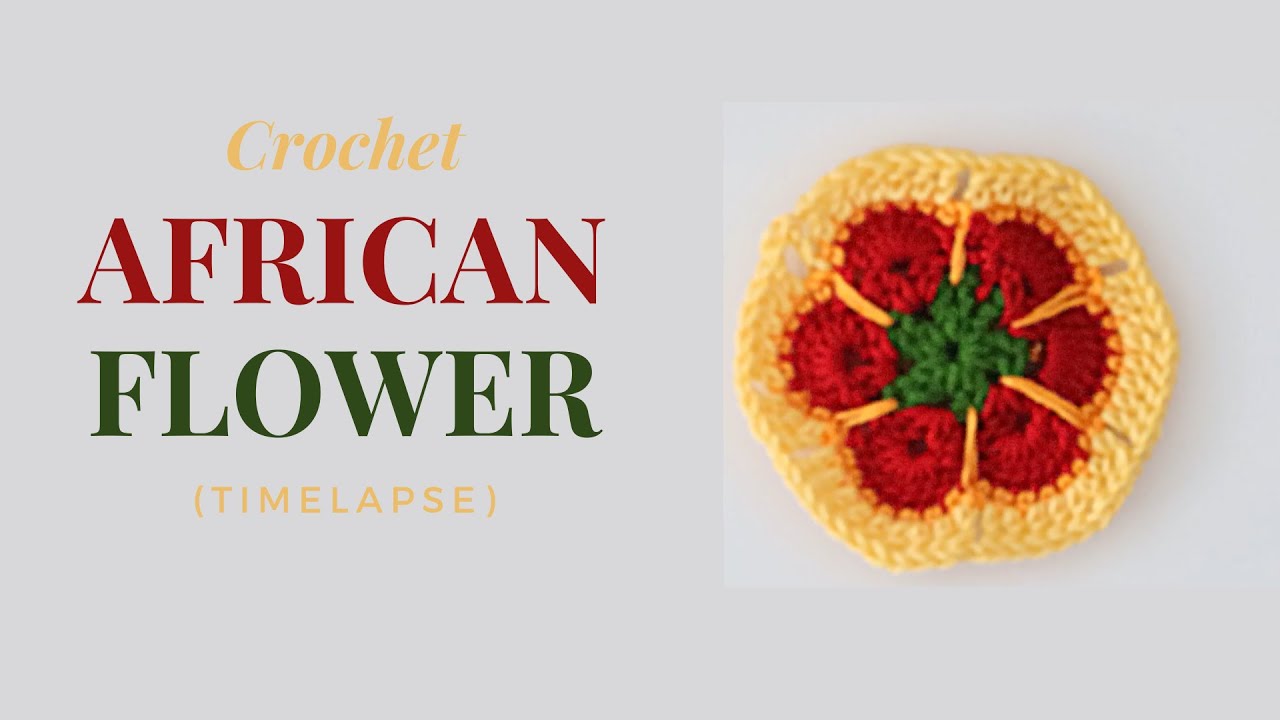 Beautiful African Flower: Crochet Timelapse