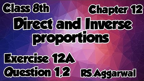 Class 8th | Chapter 12 | Direct and Inverse proportions | exercise 12A | Question 1,2 | RS.Aggarwal