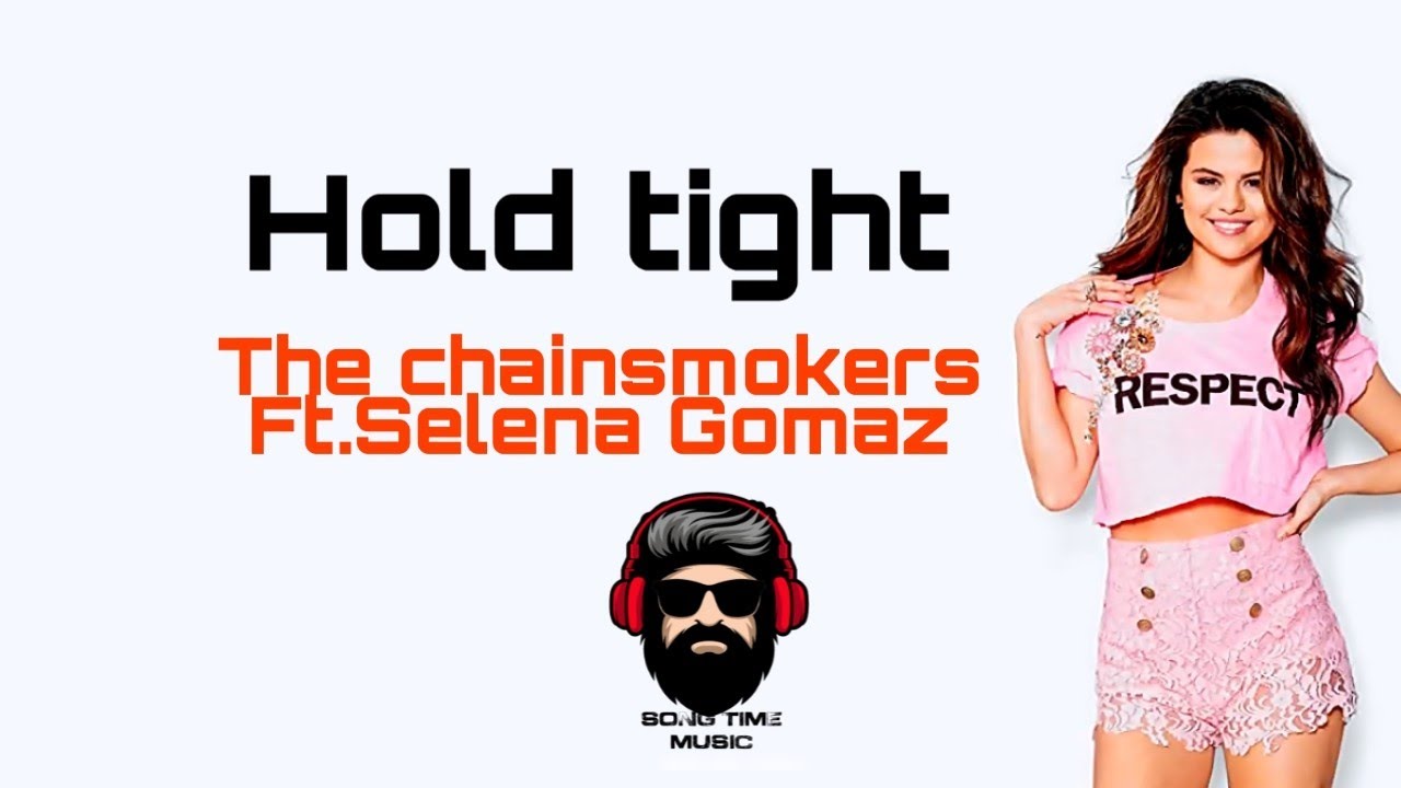 Ver Hold tight song | The chainsmorkers Ft.selena Gomaz | Song time music |4k video | no YouTube Ver Hold tight song | The chainsmorkers Ft.selena Gomaz | Song time music |4k video | no YouTube