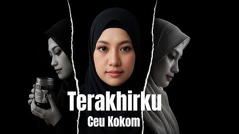 Ceu Kokom - Terakhirku (Official Lyric Video) | | Kober Music Production