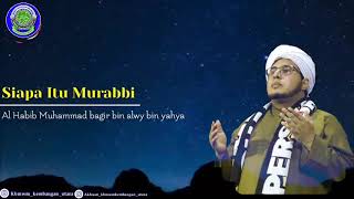 Siapa Itu Murabbi || Al Habib Muhammad Al Bagir Bin Alwy Bin Yahya