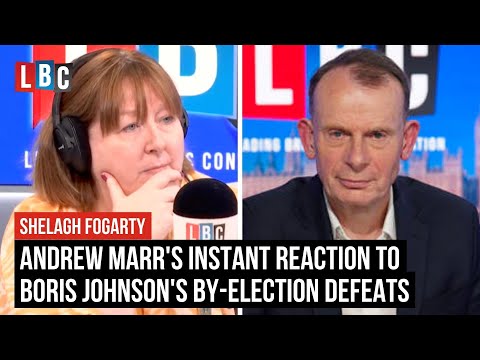 Andrew Marr's instant reaction to Boris Johnson's by-election defeats | LBC