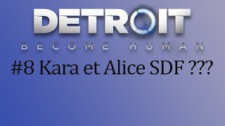 Detroit: Become Human #8 Kara et Alice sdf?
