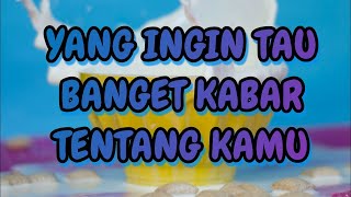 Kartu ceki🍒 dia yang sedang ingin tau banget (kepo) kabar tentang kamu