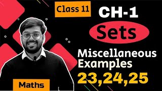 Famous Class 11 Maths Ch 1 Sets Miscellaneous Example 23,24,25 || English Medium NCERT || CBSE Profile