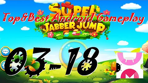 Super Jabber Jump Android Gameplay World 03-18
