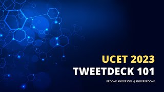 UCET 2023: Tweetdeck 101