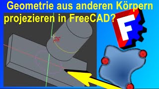 FreeCAD: Geometrie aus anderem Körper projezieren. screenshot 4