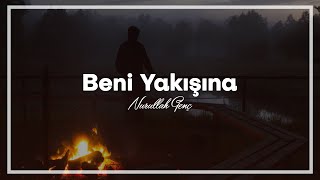 Beni Yakışına | Nurullah Genç Resimi