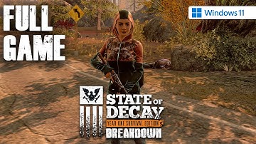 State of Decay: Breakdown (PC) - Full Game Walkthrough - No Commentary