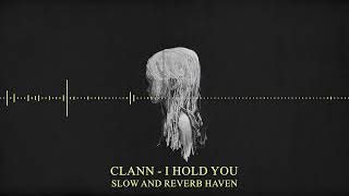 CLANN - I Hold You | Slow and Reverb | Relaxing Remix | 4K | HD
