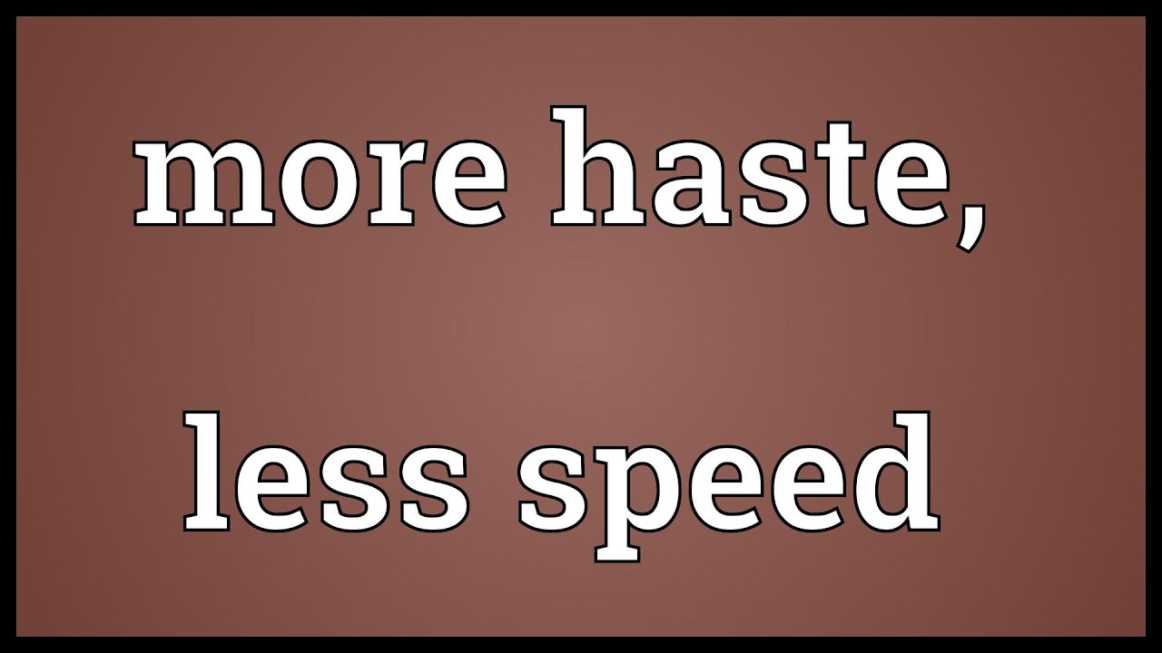 Sped meaning. More Haste less Speed. More Haste less Speed русский. More Haste less Speed иллюстрация. More Haste less Speed учебник.