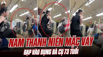 NAM THANH NIÊN MẶC VÁY ĐẠP VÀO BỤNG BÀ CỤ 73 TUỔI VÌ BỊ YÊU CẦU NHƯỜNG GHẾ VÀ CÁI KẾT CỰC ĐIÊN