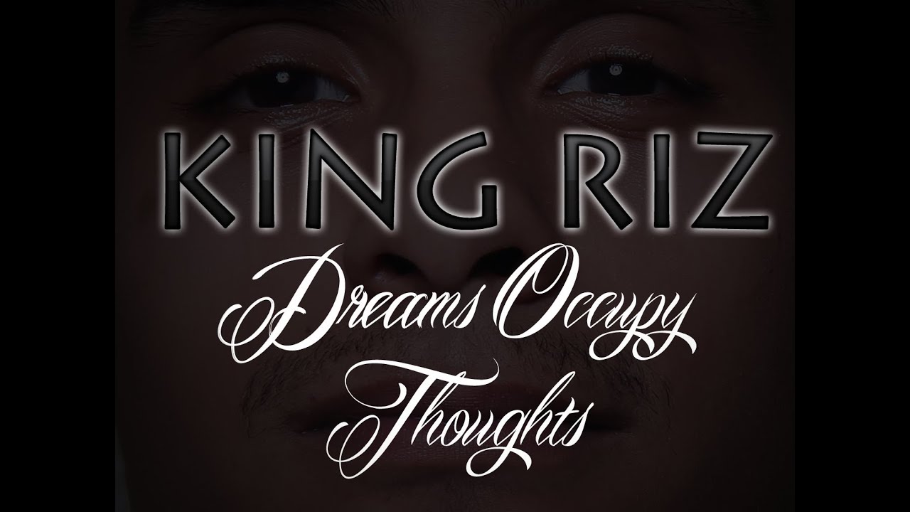 King Riz - Dreams Occupy Thoughts - YouTube