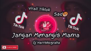 DJ TIKTOK! Broken'Home JANGAN MENANGIS MAMA - HarrisNugraha ( Original Mix ) New!!!