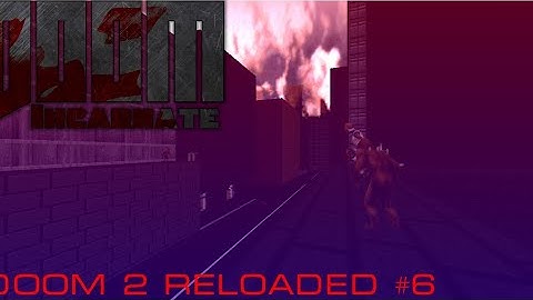 Doom Incarnate 2.1.2 + VDP Monsters | Doom 2 Reloaded #6