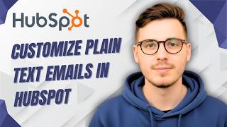 How To Customize Plain Text Emails In Hubspot [2026 Guide]