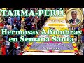 #tarma. Hermosas alfombras de flores en semana santa en TARMA-JUNÍN-PERÚ.