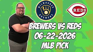Milwaukee Brewers vs Cincinnati Reds 6/22/26 MLB Pick & Prediction | MLB Betting Tips