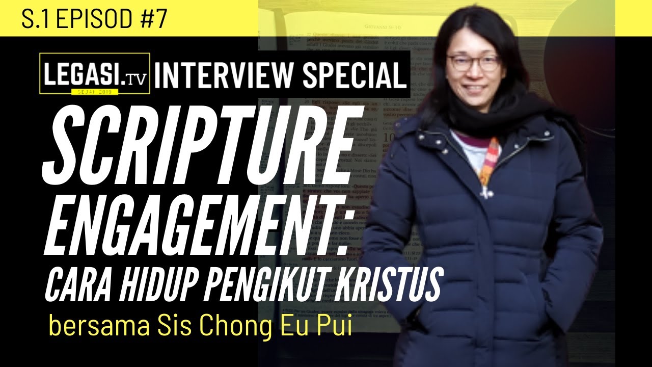 Scripture Engagement: Cara Hidup Pengikut Kristus (LEGASI.tv Interview S.1 E.7) bersama Chong Eu Pui