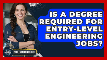 Is a Degree Required for Entry-Level Engineering Jobs? - Your Engineering Future