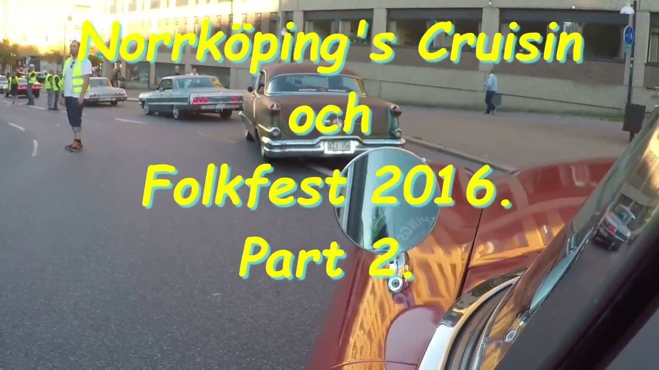 Norrköping's Cruising och Folkfest 27/8 2016 Part Two.