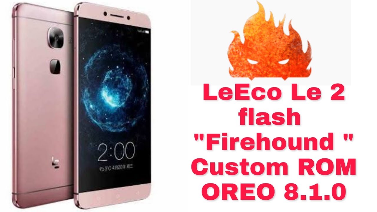"Firehound" Custom ROM for LeEco Le 2 🔥🔥