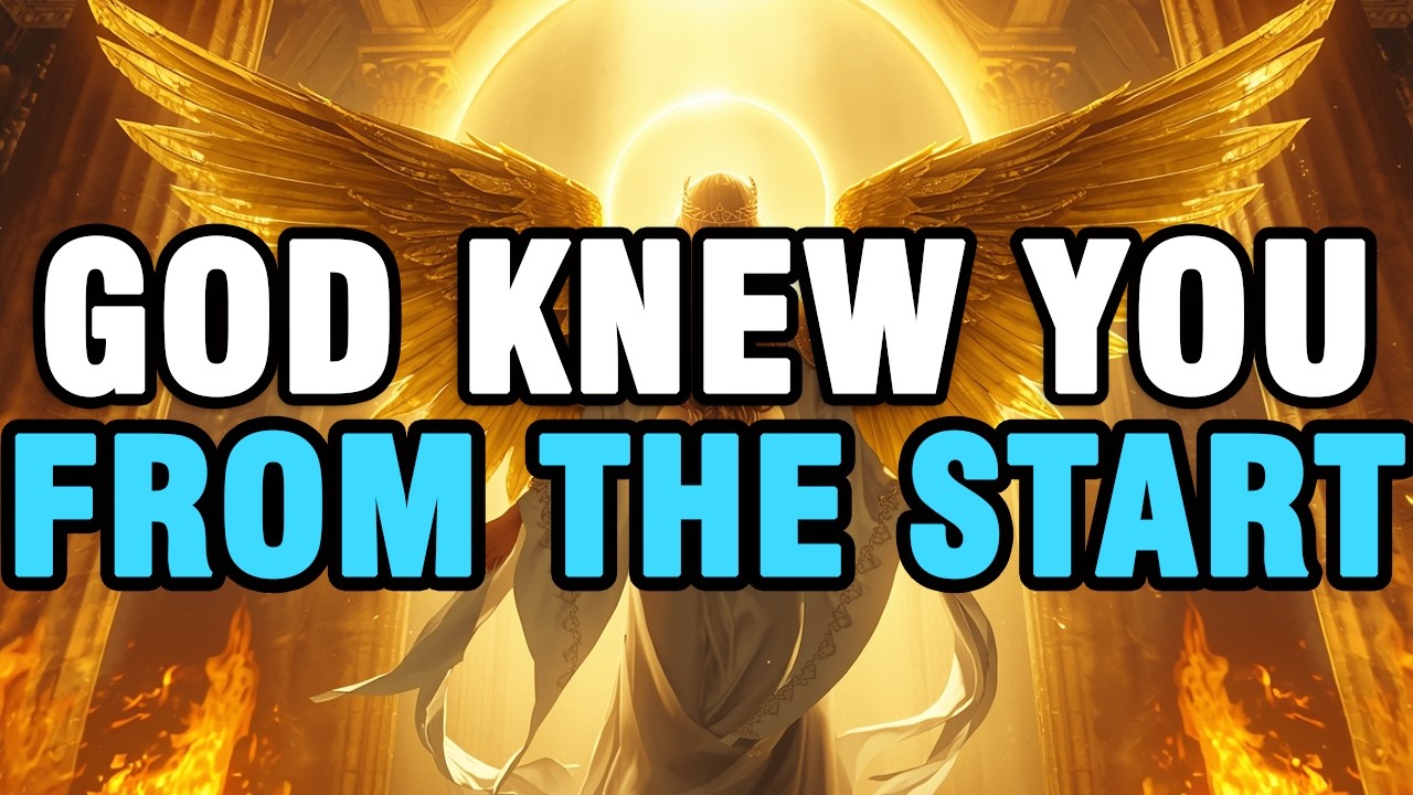 God Knew You From the Start — There Is Purpose in Your Life