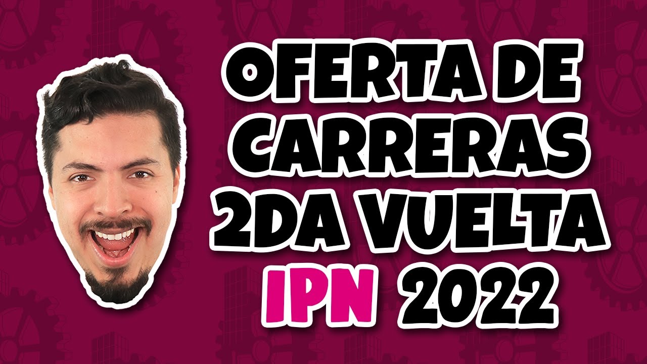 Estas fueron las carreras que la Segunda Vuelta IPN Ofertó YouTube