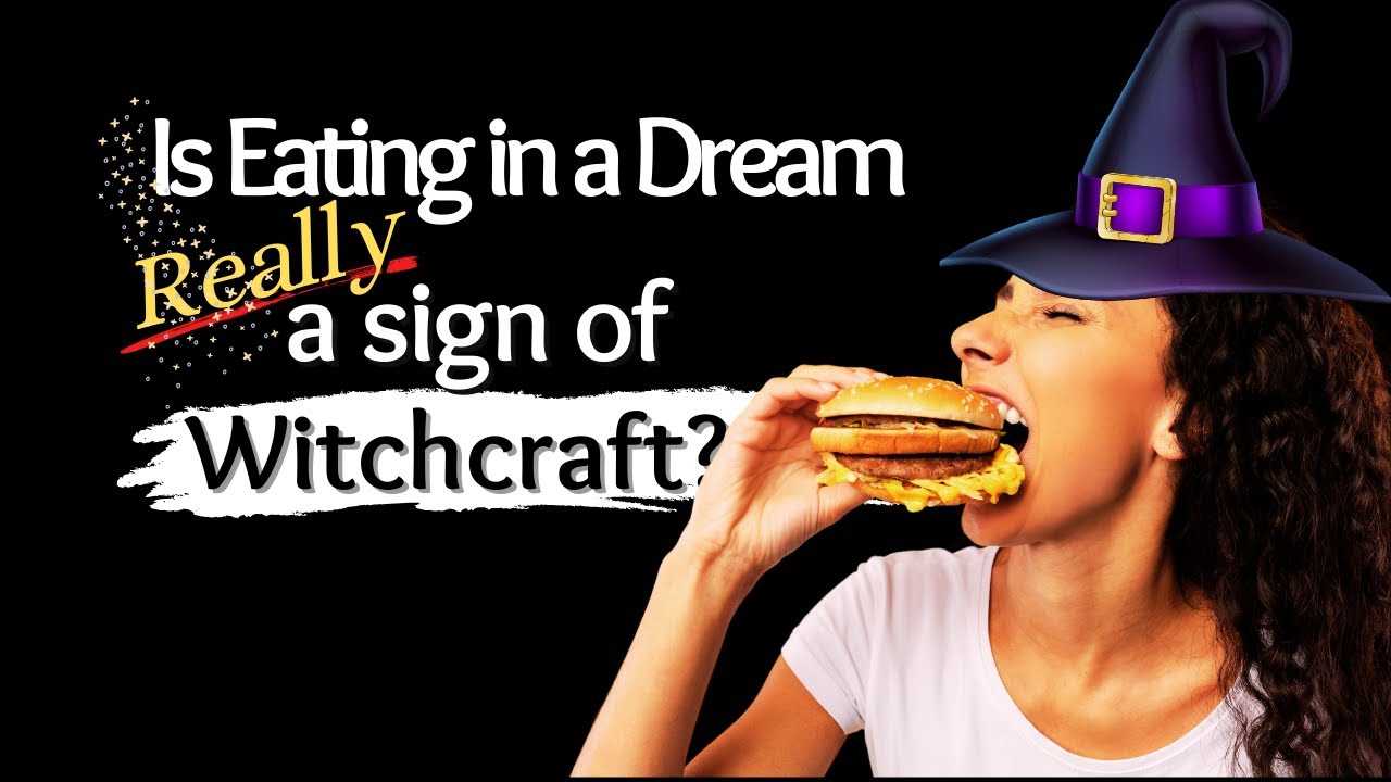 Is Eating in a Dream Really a Sign of Witchcraft?