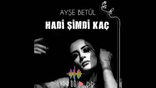 Ayşe Betül - Hadi Şimdi Kaç (Original Mix)by cerro Resimi