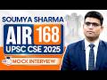 UPSC CSE 2025 AIR 168, Soumya Sharma | Full Mock Interview | StudyIQ IAS