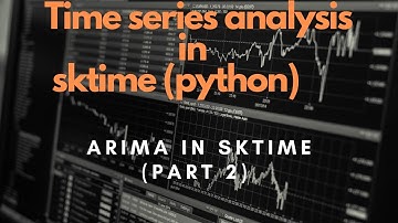 ARIMA MODELS PART 2 | Sktime | Practical Time Series with Sktime (Python)