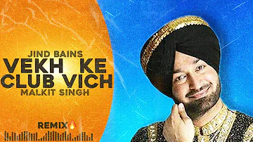 Jind Bains (Remix) Vekh Ke Club Vich | Malkit Singh | New Punjabi Song | Old UK Punjabi Hits