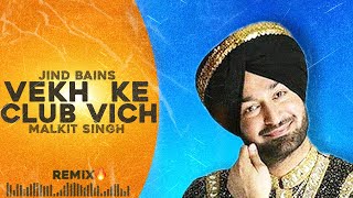 Jind Bains (Remix) Vekh Ke Club Vich | Malkit Singh | New Punjabi Song | Old UK Punjabi Hits