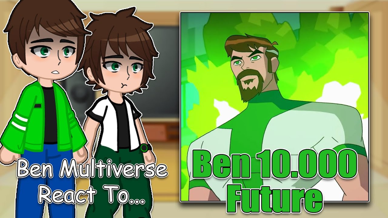 Multiverse Ben 10 React To Ben 10.000 Future | Ben Tennyson | Full Video