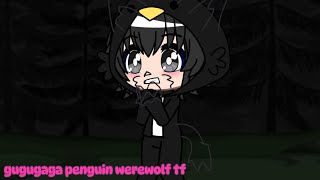Gugugaga Penguin Werewolf TF