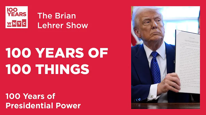 100 Years of 100 Things: Presidential Power | The Brian Lehrer Show